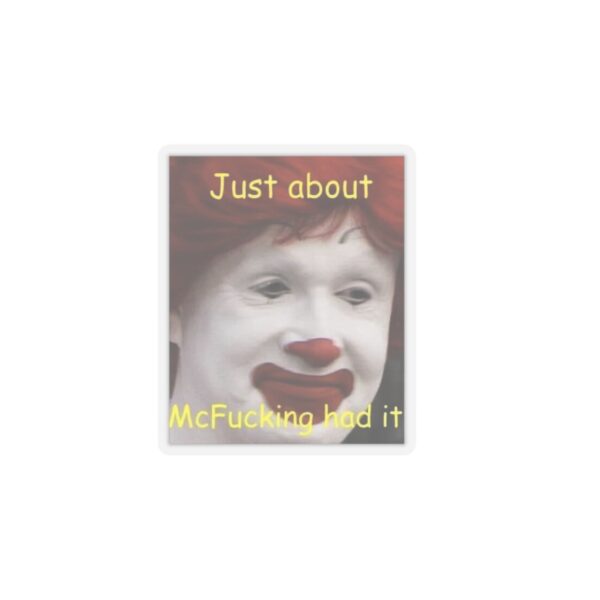 just about mcfucking had it meme Sticker - Image 7