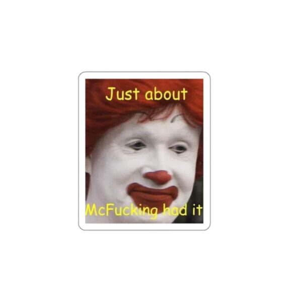 just about mcfucking had it meme Sticker - Image 16