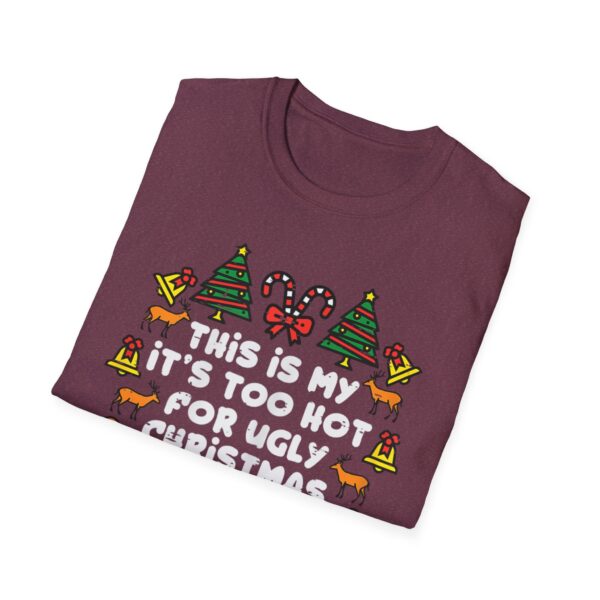 Too Hot Ugly Christmas Sweaters Funny Xmas Men Women Family T-Shirt - Image 16