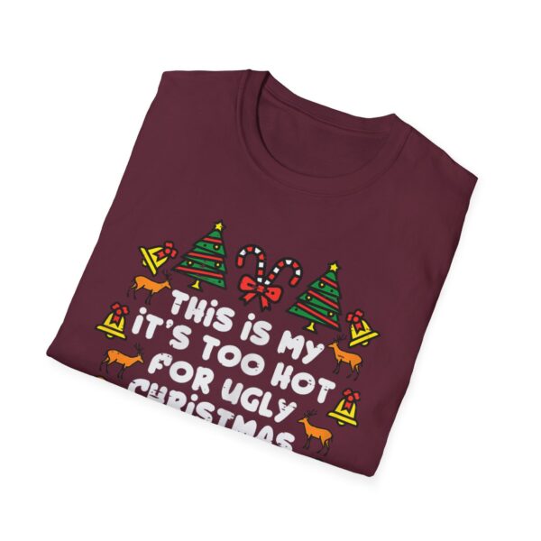 Too Hot Ugly Christmas Sweaters Funny Xmas Men Women Family T-Shirt - Image 28