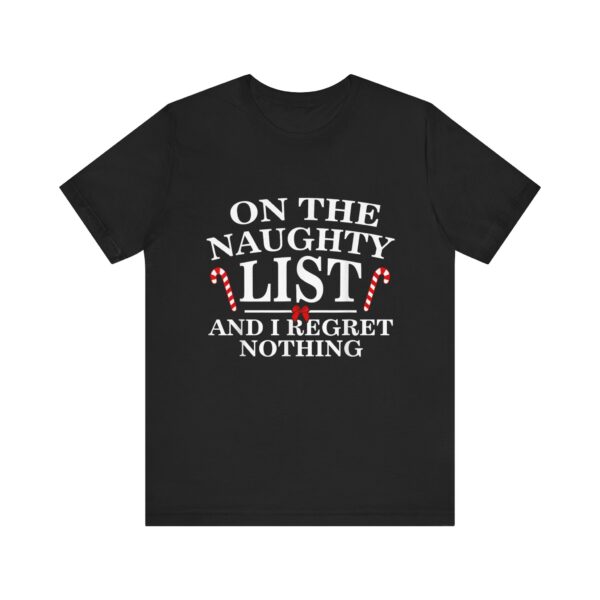 On The Naughty List And I Regret Nothing Funny Xmas Shirt T-Shirt