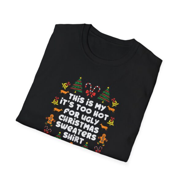 Too Hot Ugly Christmas Sweaters Funny Xmas Men Women Family T-Shirt - Image 4